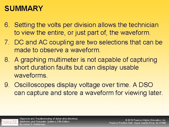 SUMMARY 6. Setting the volts per division allows the technician to view the entire,