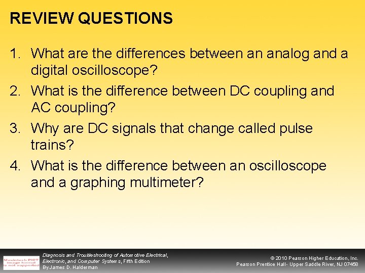 REVIEW QUESTIONS 1. What are the differences between an analog and a digital oscilloscope?