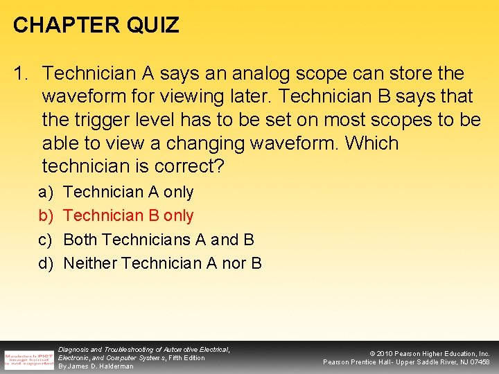 CHAPTER QUIZ 1. Technician A says an analog scope can store the waveform for