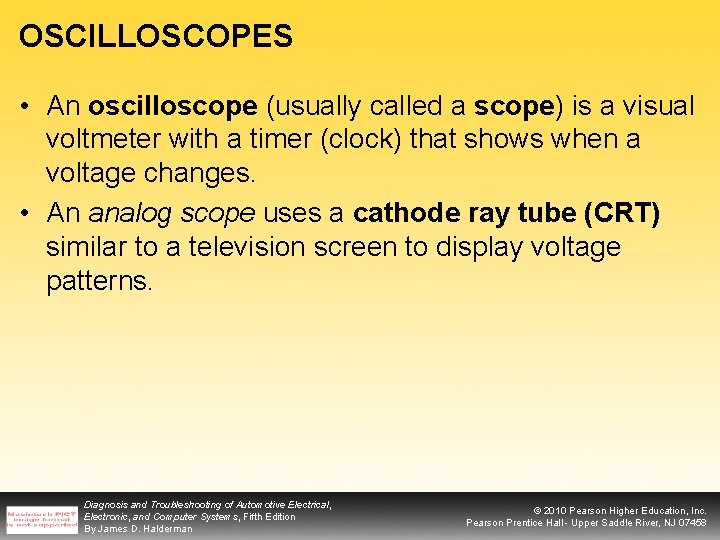 OSCILLOSCOPES • An oscilloscope (usually called a scope) is a visual voltmeter with a
