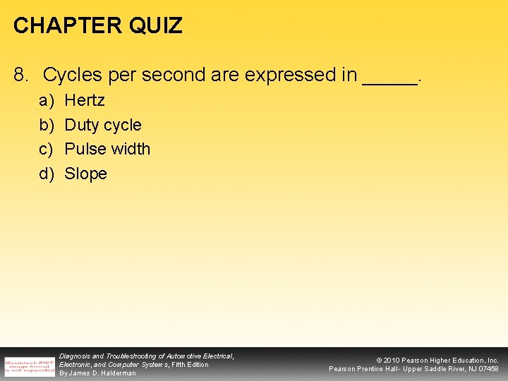 CHAPTER QUIZ 8. Cycles per second are expressed in _____. a) b) c) d)