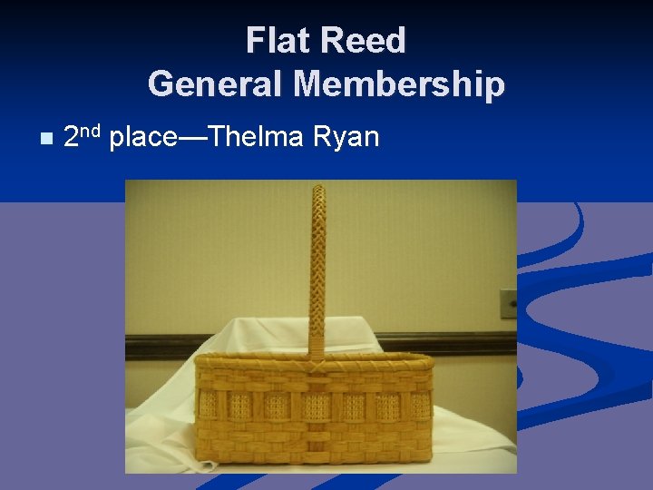 Flat Reed General Membership n 2 nd place—Thelma Ryan 