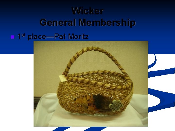 Wicker General Membership n 1 st place—Pat Moritz 