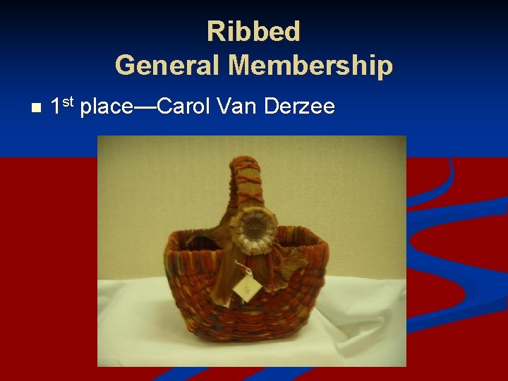 Ribbed General Membership n 1 st place—Carol Van Derzee 