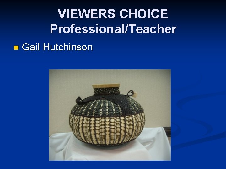 VIEWERS CHOICE Professional/Teacher n Gail Hutchinson 