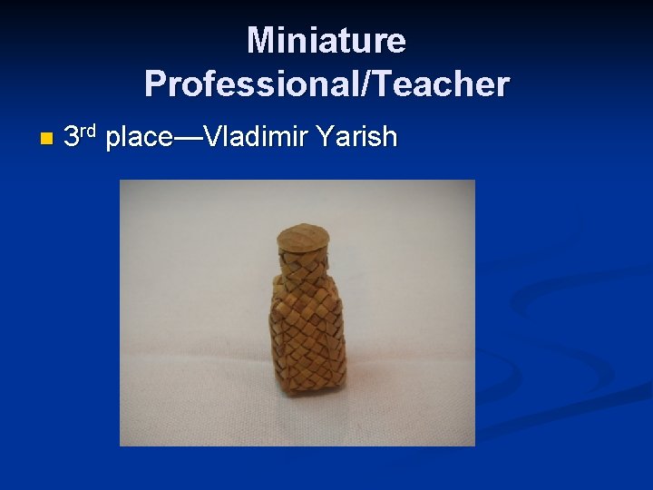 Miniature Professional/Teacher n 3 rd place—Vladimir Yarish 