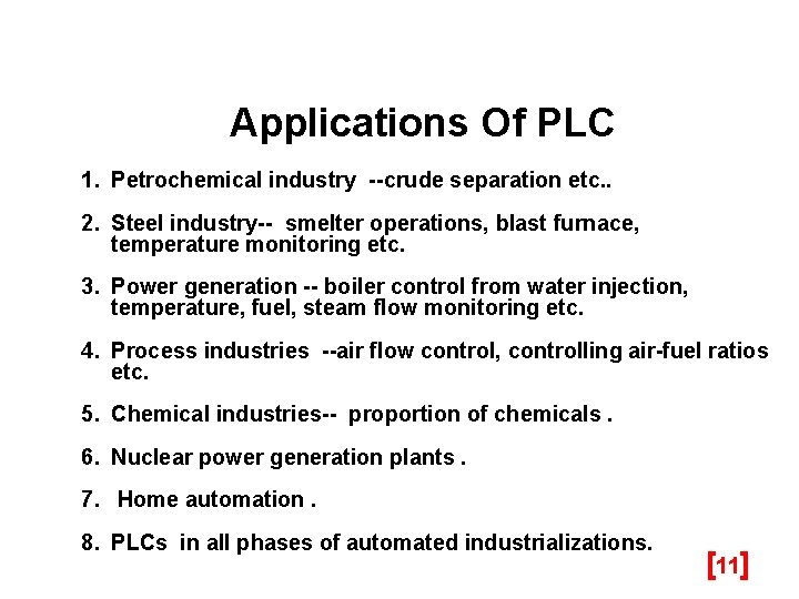 Applications Of PLC 1. Petrochemical industry --crude separation etc. . 2. Steel industry-- smelter