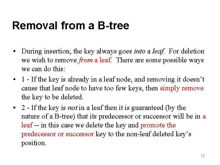 Removal from a B-tree • During insertion, the key always goes into a leaf.