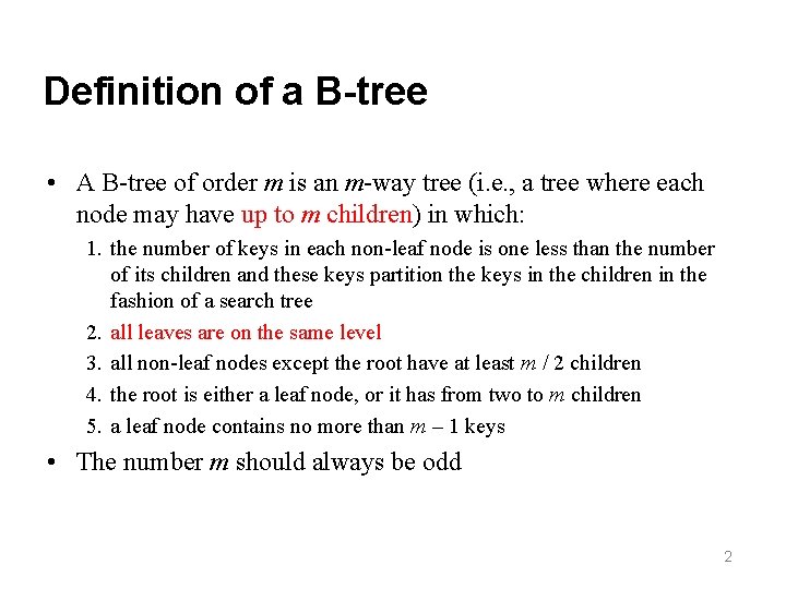 Definition of a B-tree • A B-tree of order m is an m-way tree