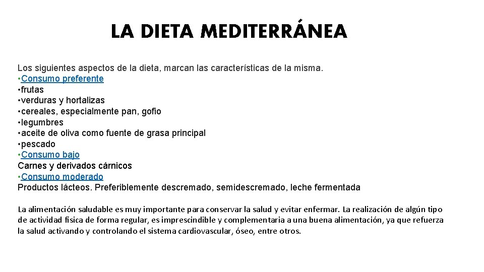 LA DIETA MEDITERRÁNEA Los siguientes aspectos de la dieta, marcan las características de la