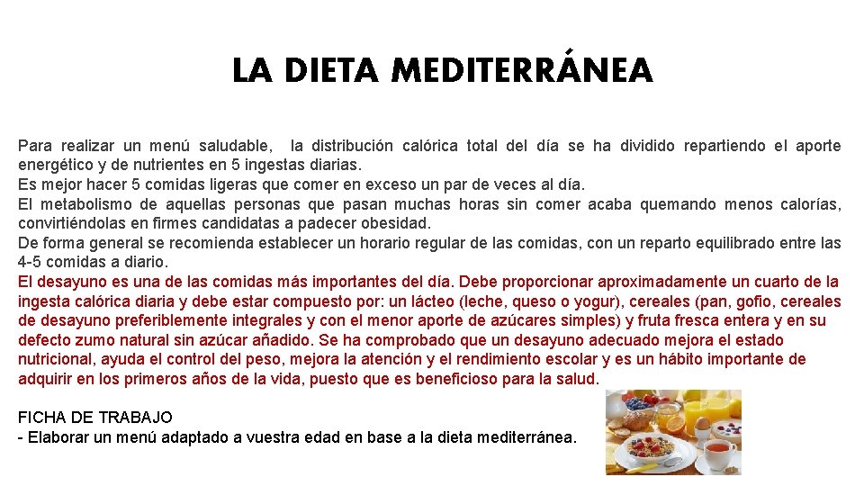 LA DIETA MEDITERRÁNEA Para realizar un menú saludable, la distribución calórica total del día