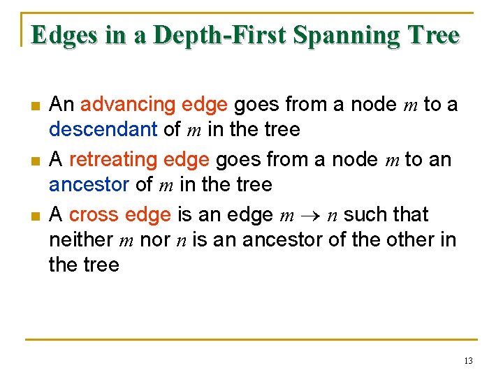 Edges in a Depth-First Spanning Tree n n n An advancing edge goes from