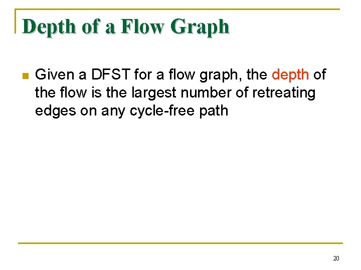 Depth of a Flow Graph n Given a DFST for a flow graph, the