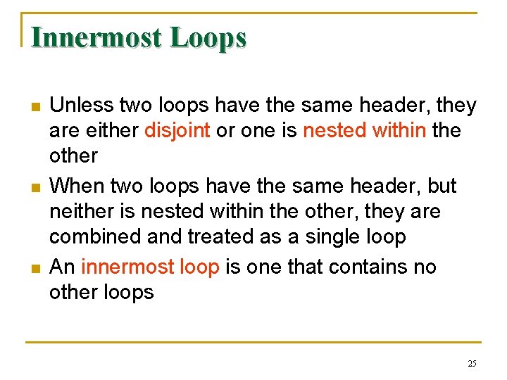Innermost Loops n n n Unless two loops have the same header, they are