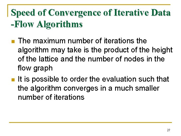 Speed of Convergence of Iterative Data -Flow Algorithms n n The maximum number of