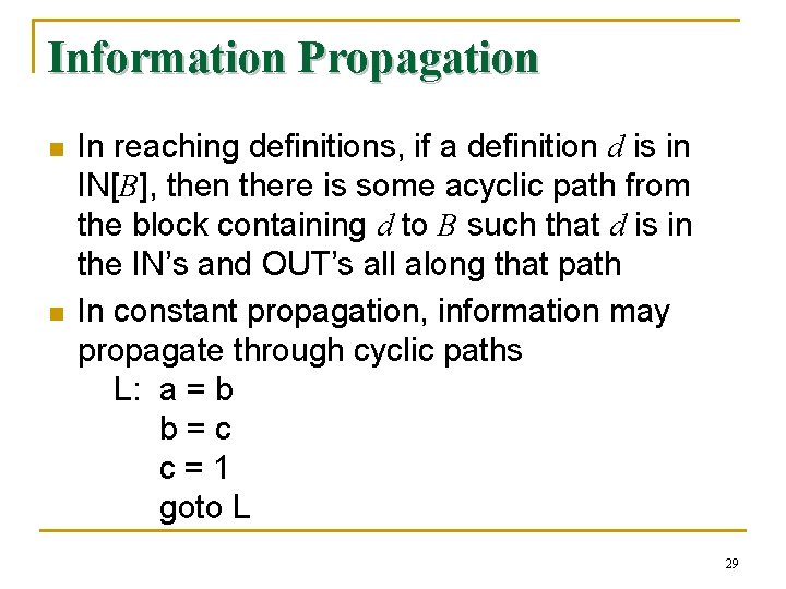 Information Propagation n n In reaching definitions, if a definition d is in IN[B],