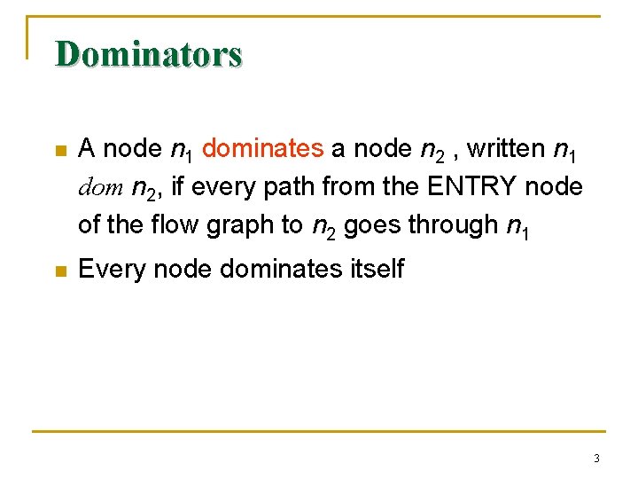 Dominators n A node n 1 dominates a node n 2 , written n