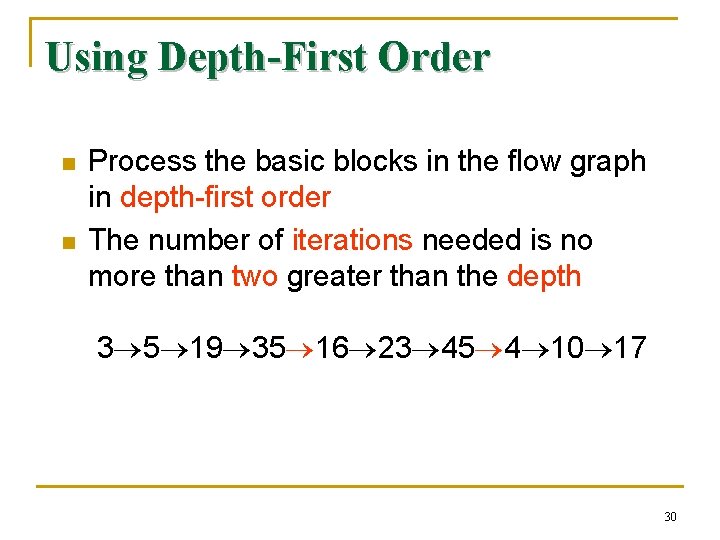 Using Depth-First Order n n Process the basic blocks in the flow graph in