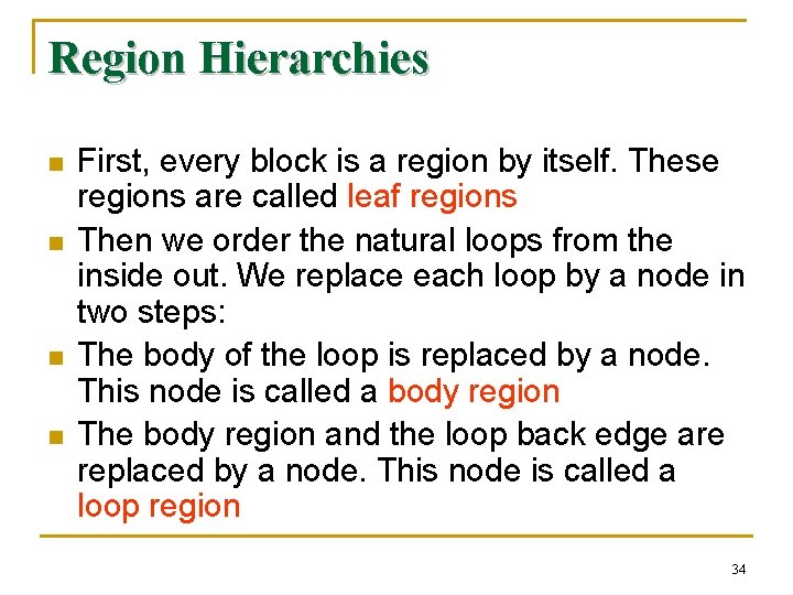 Region Hierarchies n n First, every block is a region by itself. These regions