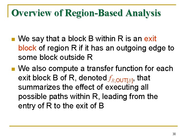 Overview of Region-Based Analysis n n We say that a block B within R