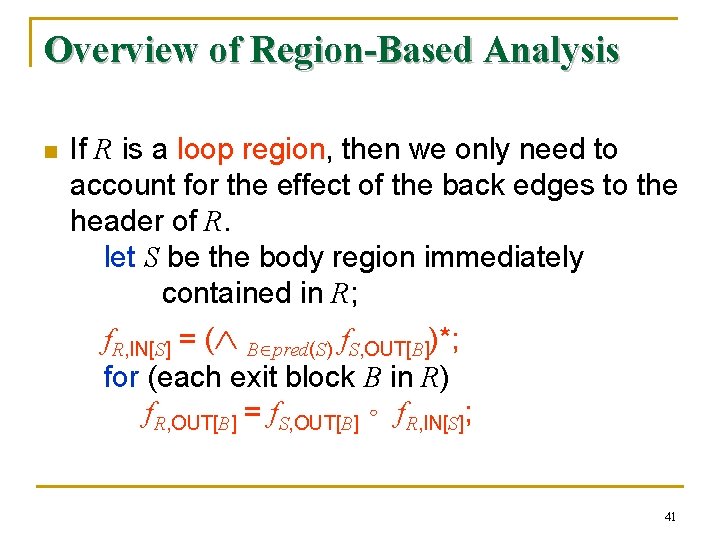 Overview of Region-Based Analysis n If R is a loop region, then we only