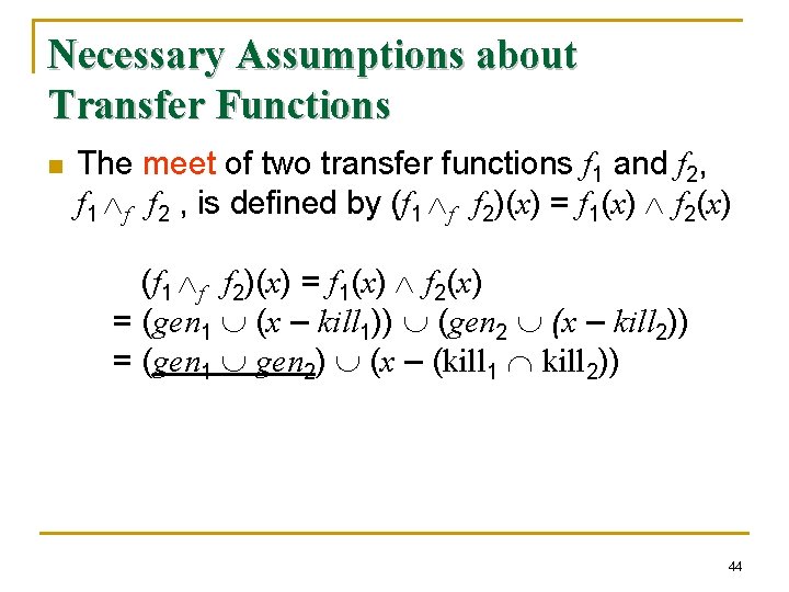 Necessary Assumptions about Transfer Functions n The meet of two transfer functions f 1