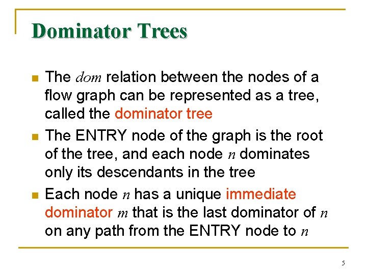 Dominator Trees n n n The dom relation between the nodes of a flow