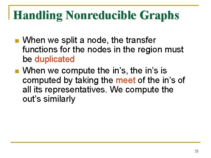 Handling Nonreducible Graphs n n When we split a node, the transfer functions for