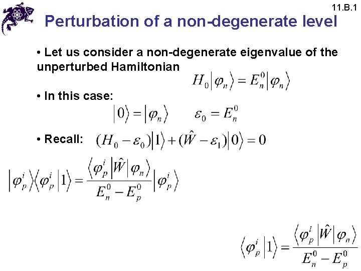 11. B. 1 Perturbation of a non-degenerate level • Let us consider a non-degenerate