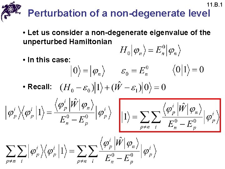 11. B. 1 Perturbation of a non-degenerate level • Let us consider a non-degenerate