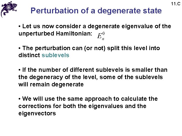 Perturbation of a degenerate state 11. C • Let us now consider a degenerate