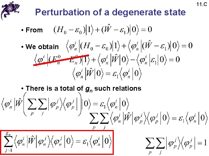 Perturbation of a degenerate state • From • We obtain • There is a