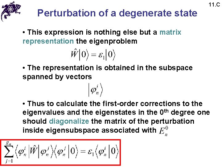 Perturbation of a degenerate state 11. C • This expression is nothing else but