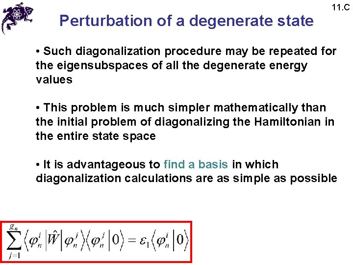 Perturbation of a degenerate state 11. C • Such diagonalization procedure may be repeated