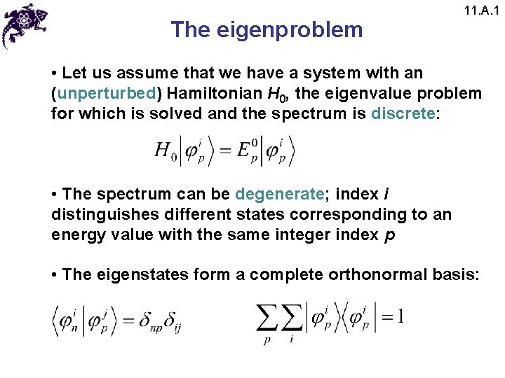 The eigenproblem 11. A. 1 • Let us assume that we have a system