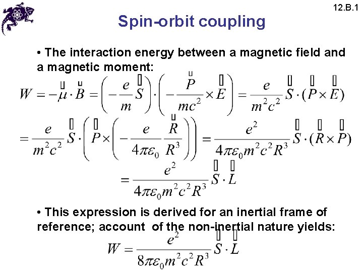 Spin-orbit coupling 12. B. 1 • The interaction energy between a magnetic field and
