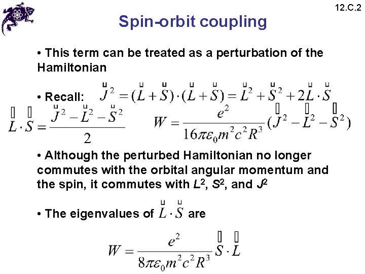 Spin-orbit coupling • This term can be treated as a perturbation of the Hamiltonian