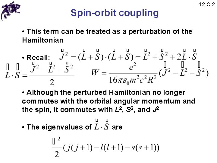 Spin-orbit coupling • This term can be treated as a perturbation of the Hamiltonian