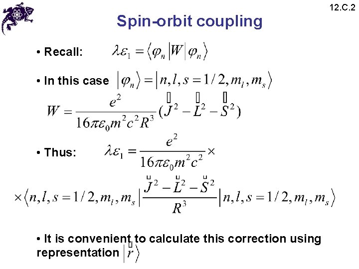 Spin-orbit coupling • Recall: • In this case • Thus: • It is convenient