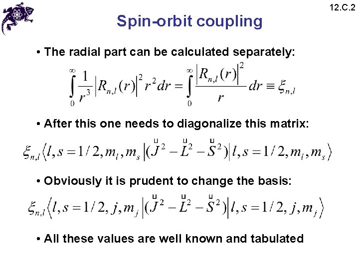 Spin-orbit coupling • The radial part can be calculated separately: • After this one