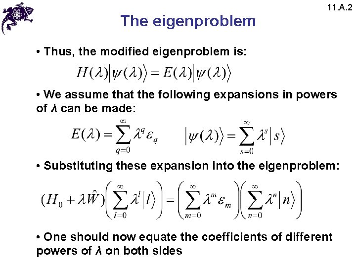 The eigenproblem 11. A. 2 • Thus, the modified eigenproblem is: • We assume