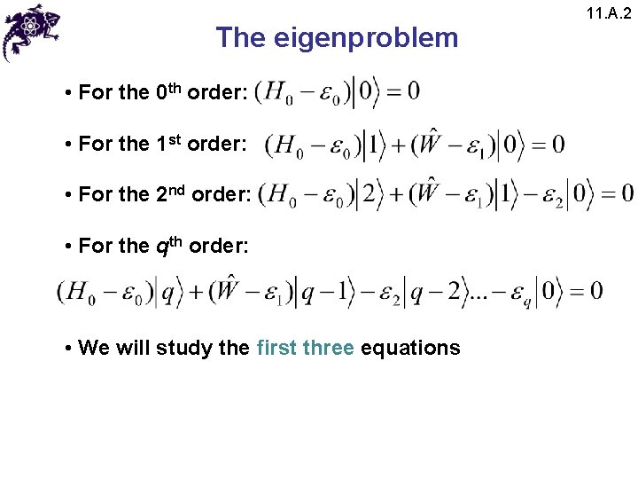 The eigenproblem • For the 0 th order: • For the 1 st order: