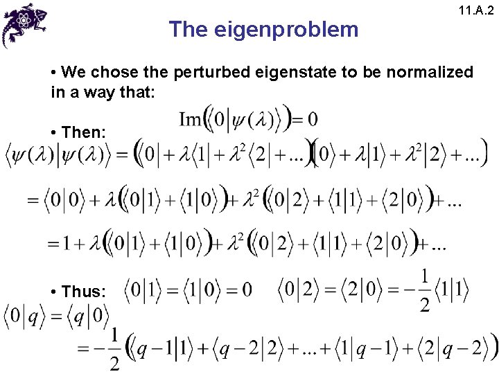The eigenproblem 11. A. 2 • We chose the perturbed eigenstate to be normalized