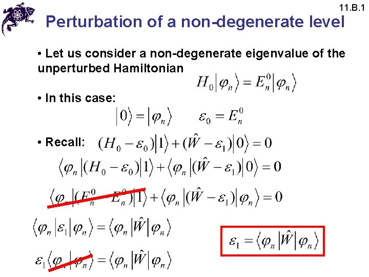 11. B. 1 Perturbation of a non-degenerate level • Let us consider a non-degenerate