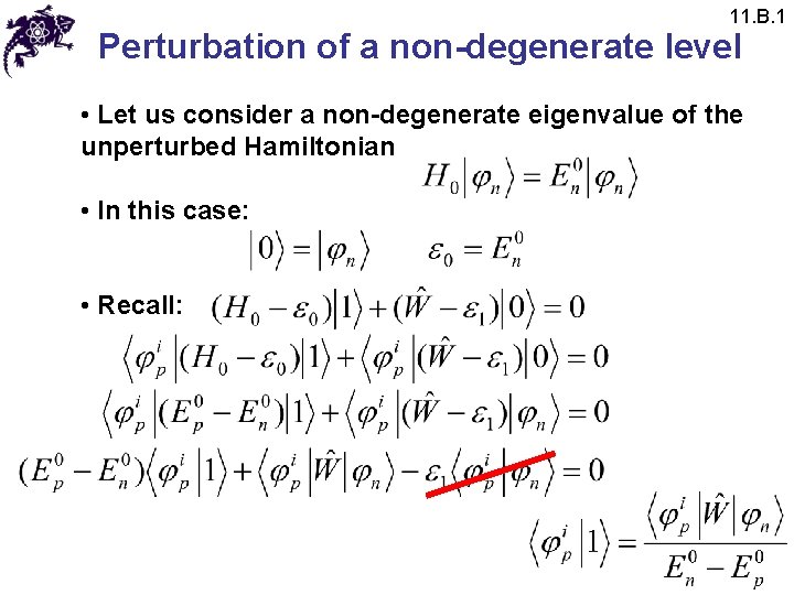 11. B. 1 Perturbation of a non-degenerate level • Let us consider a non-degenerate