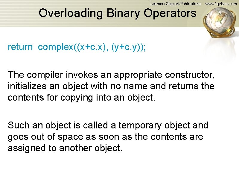 Learners Support Publications www. lsp 4 you. com Overloading Binary Operators return complex((x+c. x), Learners Support Publications www. lsp 4 you. com Overloading Binary Operators return complex((x+c. x),