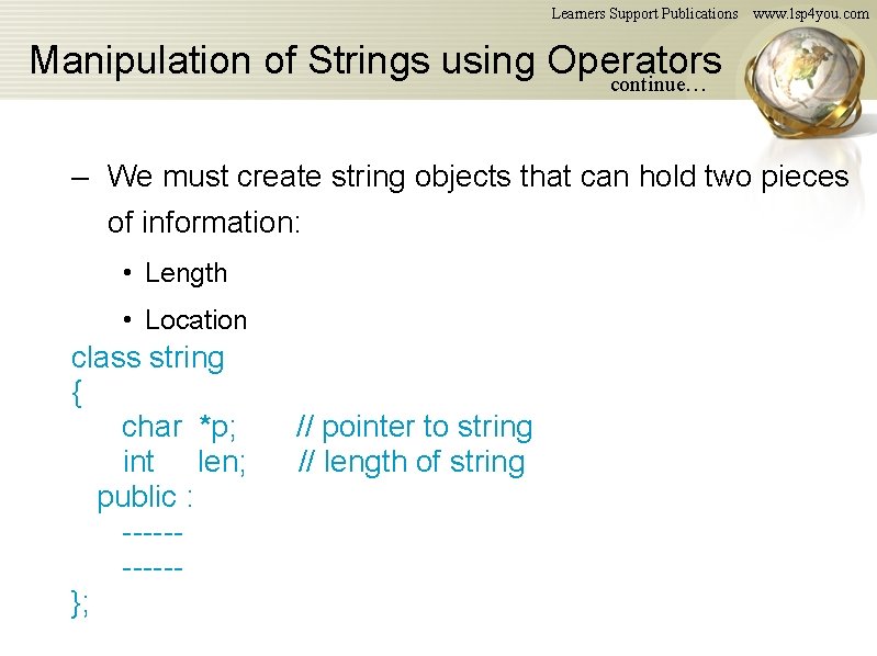 Learners Support Publications www. lsp 4 you. com Manipulation of Strings using Operators continue… Learners Support Publications www. lsp 4 you. com Manipulation of Strings using Operators continue…