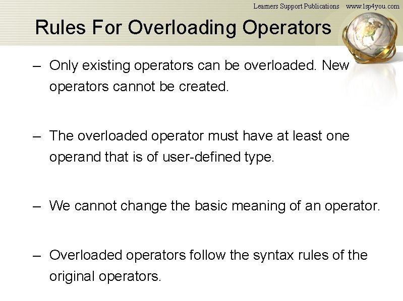 Learners Support Publications www. lsp 4 you. com Rules For Overloading Operators – Only Learners Support Publications www. lsp 4 you. com Rules For Overloading Operators – Only