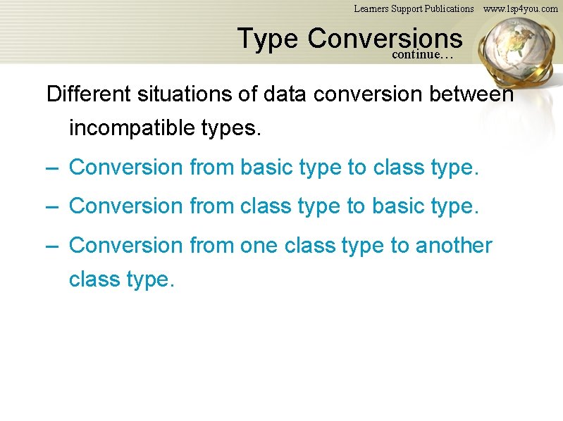 Learners Support Publications www. lsp 4 you. com Type Conversions continue… Different situations of Learners Support Publications www. lsp 4 you. com Type Conversions continue… Different situations of