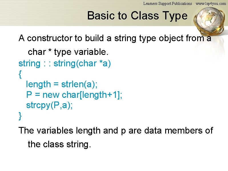Learners Support Publications www. lsp 4 you. com Basic to Class Type A constructor Learners Support Publications www. lsp 4 you. com Basic to Class Type A constructor